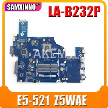 Akemy Z5WAE LA-B232P PAGRINDINĖS plokštės Acer aspire E5-521 Nešiojamojo kompiuterio pagrindinė Plokštė CPU Borto DDR3 NBMLF11004 NB.MLF11.004