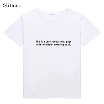 Slithice Tai yra labai rimtą tekstinį pranešimą su jokių paslėptų reikšmę Mados Spausdinti marškinėlius moterų top Hipster Moterys t-shirt