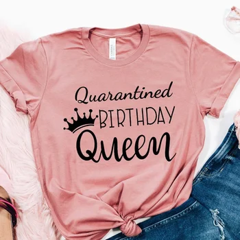 Marškinėliai Karantine Gimtadienį Karalienė T-shirt. Gimtadienio marškinėliai Harajuku